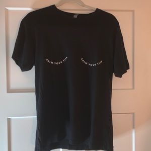 “Calm your t!ts” tee